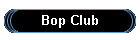 Bop Club